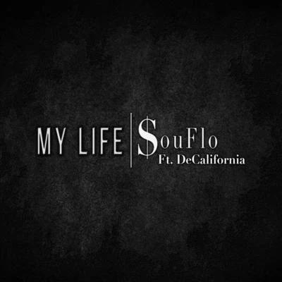 Decalifornia/$ouflo My Life (feat. Decalifornia)