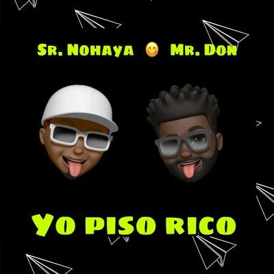 Sr. Nohaya/Mr. Don Yo Piso Rico