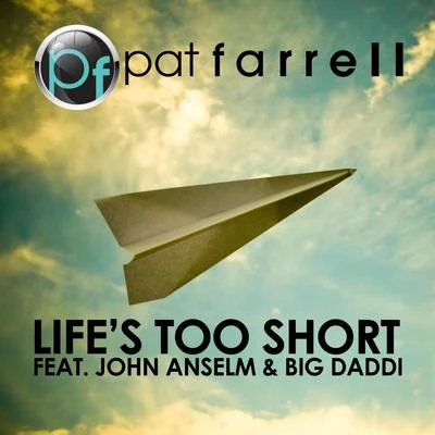 Pat Farrell Lifes Too Short