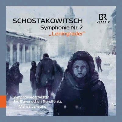 Bavarian Radio Symphony Orchestra/Mariss Jansons Shostakovich: Symphony No. 7 in C Major, Op. 60 Leningrad (Live)