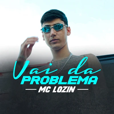 Mc Lozin Vai da Problema