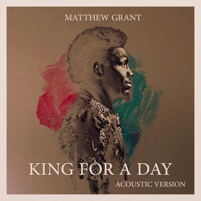 Matthew Grant King For A Day (Acoustic)