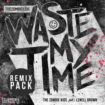 Lenell Brown/The Zombie Kids Waste My Time (Remix Pack)