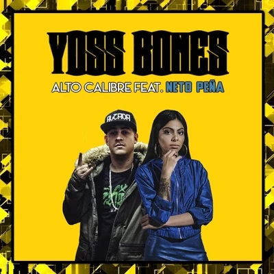 Neto Peña/Yoss Bones Alto Calibre (feat. Neto Peña)