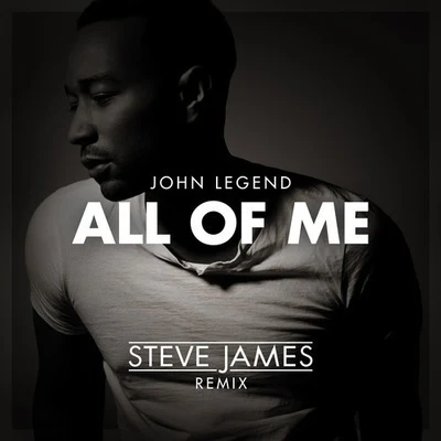 Steve James All of Me (Steve James Remix)