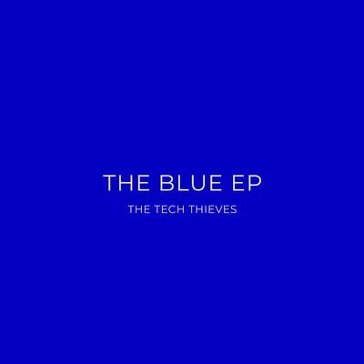 The Tech Thieves The Blue EP