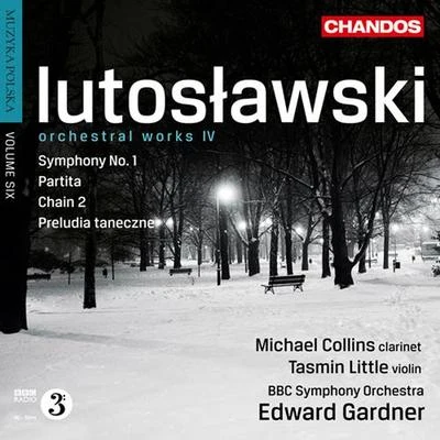 Tasmin Little LUTOSLAWSKI, W.: Orchestral Works, Vol. 4 - Symphony No. 1PartitaDance Preludes (Muzyka polska, Vol. 6) (Little, Collins, BBC Symphony, Gardner)