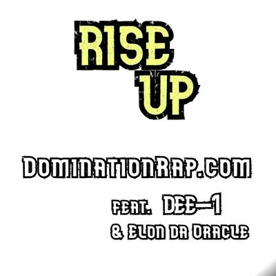 Elon da Oracle/Dee-1/Dominationrap.com Rise Up (feat. Dee-1 & Elon da Oracle)