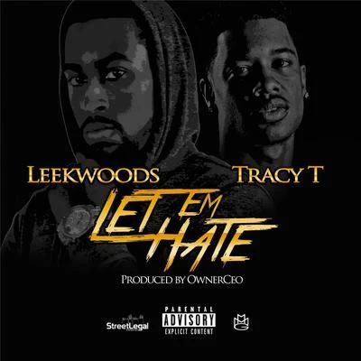 Leekwoods/Tracy T Let Em Hate