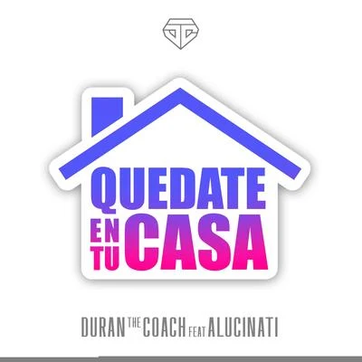 Duran The Coach/Alucinati Quedate En Tu Casa