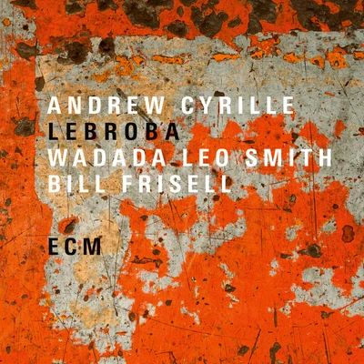 Wadada Leo Smith/Bill Frisell/Andrew Cyrille Lebroba