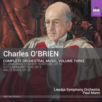 Paul Mann OBRIEN, C.: Orchestral Music (Complete), Vol. 3 (Liepaja Symphony, Mann)