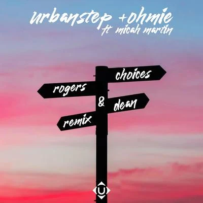 Ohmie/Micah Martin/Urbanstep/Rogers &amp; Dean Choices (Rogers Dean Remix)