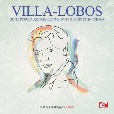 Heitor Villa-lobos Villa-Lobos: Suite Populaire Bresilienne, W020: II. Schottish-Choro (Digitally Remastered)