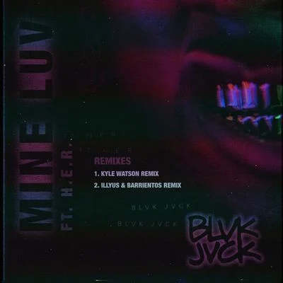 BLVK JVCK/H.E.R. Mine Luv (feat. H.E.R.) [Remixes]