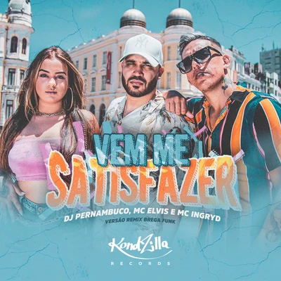 MC Ingryd/DJ Pernambuco/MC Elvis Vem Me Satisfazer (Remix Brega Funk)