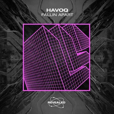 Revealed Recordings/HAVOQ Fallin Apart