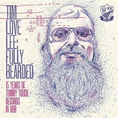 Tim Love Lee Tim Love Lee: Fully Bearded (15 Years of Tummy Touch Records in Dub)