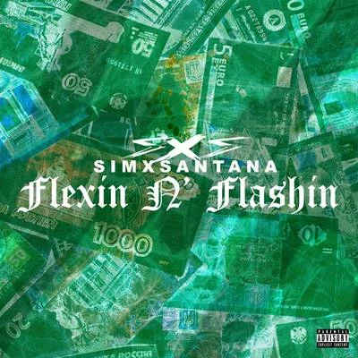 SimxSantana FLEXIN N FLASHIN