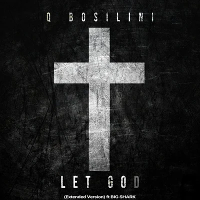 Big Shark/Q Bosilini Let God (Extended Version)