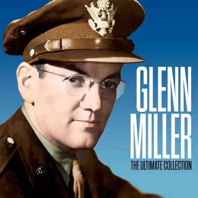 Glenn Miller The Ultimate Collection (2020 Remastered Edition)