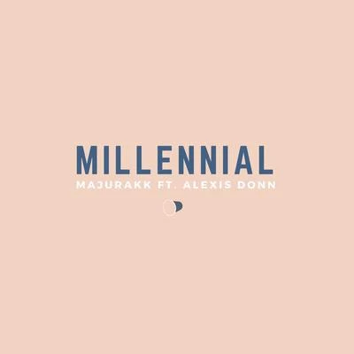 Majurakk/Alexis Donn Millennial (feat. Alexis Donn)