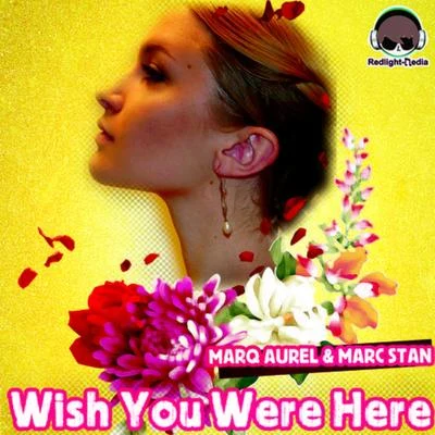 Marq Aurel/Marc Stan Wish You Were Here