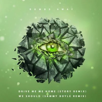 Bombs Away Drive Me Home (Story Remix)We Should (Sammy Boyle Remix)