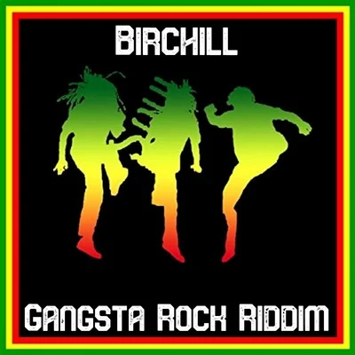 Birchill Gangsta Rock Riddim