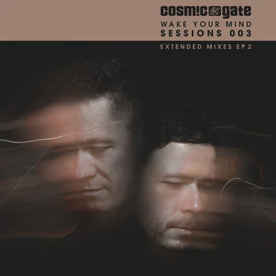 Cosmic Gate Wake Your Mind Sessions 003 EP 2