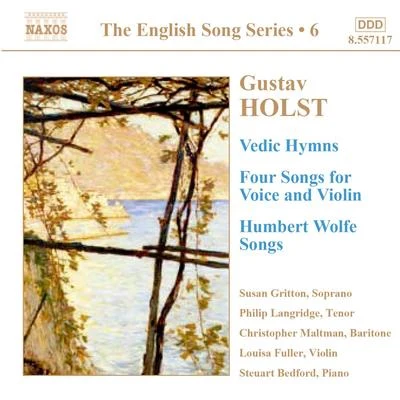 Susan Gritton HOLST: Vedic HymnsFour Songs, Op. 35Humbert Wolfe Settings (English Song, Vol. 6)