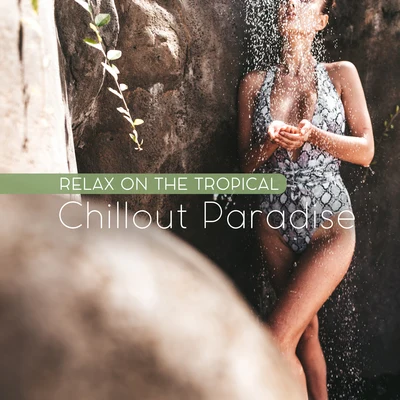 CHILLOUT/Hawaiian Music/Academia de Música para la Fiesta en la Playa Relax on the Tropical Chillout Paradise: Chill Out Music Compilation of Best 2019 Hits, Perfect Vacation Misx, Balearic Rhythms, Beach Beautiful Vibes