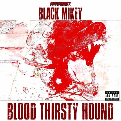 Black Mikey Blood Thirsty Hound