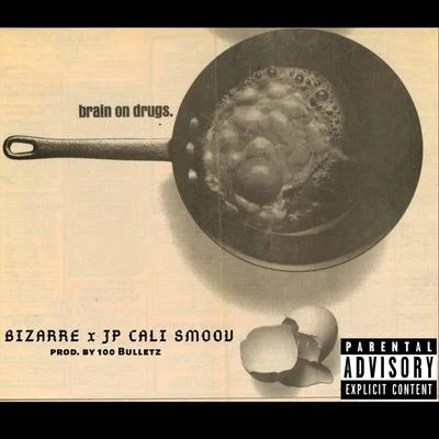 Bizarre/JP Cali Smoov Brain on Drugs (feat. Bizarre)