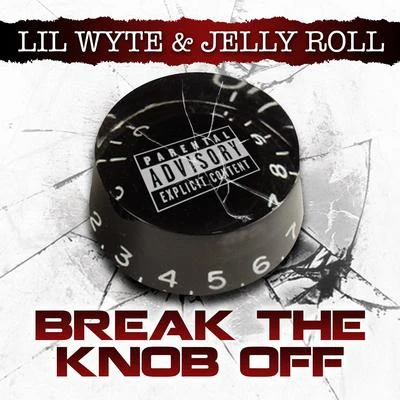 Lil Wyte Break the Knob Off - Single