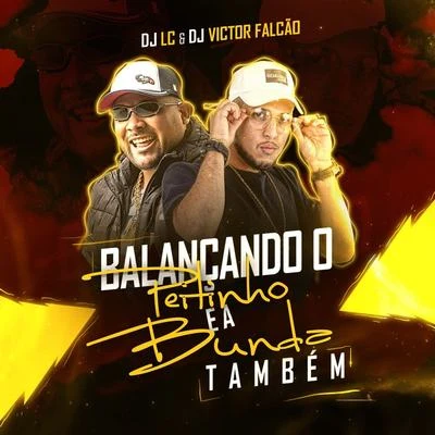 DJ Victor Falcão/DJ LC Garcia Balançando o Peitinho e a Bunda Também