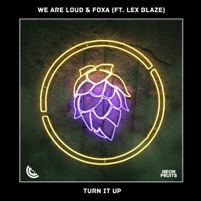 Foxa/We Are Loud Turn It Up (feat. LexBlaze)