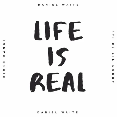 Daniel Waite/Kirko Bangz/Dj Lil Norby Life is Real