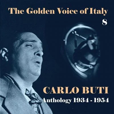 Carlo Buti The Golden Voice of Italy, Vol. 8 - Anthology (1934 - 1954)