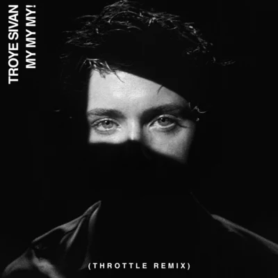 Troye Sivan/Throttle My My My! (Throttle Remix)