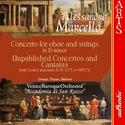 Roberto Balconi/Venice Baroque Orchestra/Andrea Marcon/Sylva Pozzer/Paolo Grazzi Marcello: Concerto for Oboe and Strings in D Minor & Unpublished Concertos and Cantatas