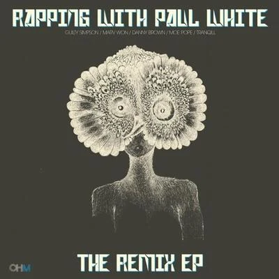 Paul White Rapping With Paul White - The Remix EP