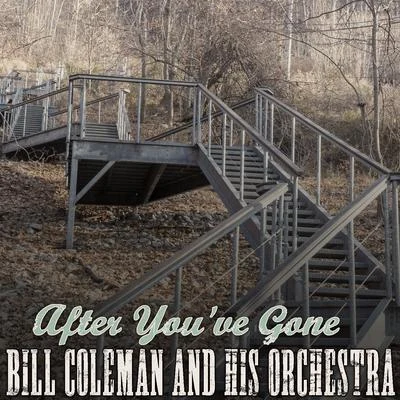 Bill Coleman And His Orchestra After Youve Gone