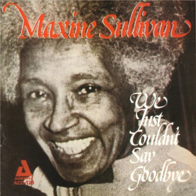 Maxine Sullivan We Just Couldnt Say Goodbye