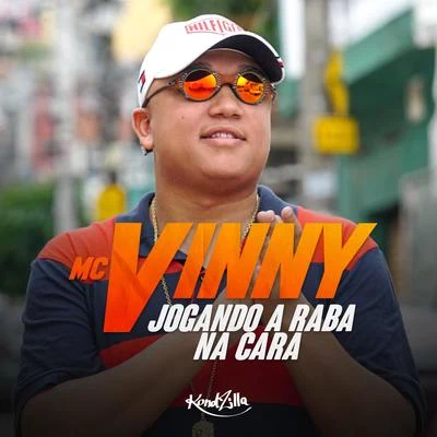 MC Vinny Jogando a Raba na Cara