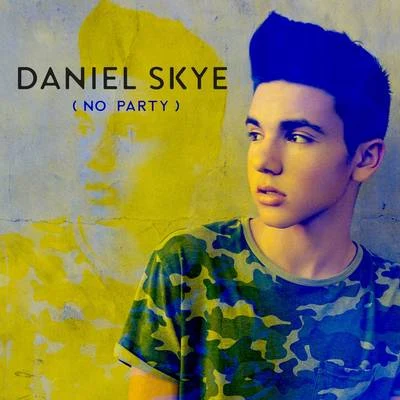 Daniel Skye No Party