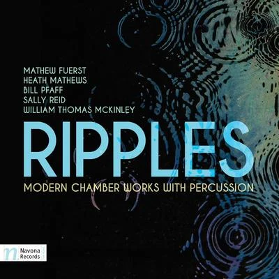 Robert Black/Matt Sharrock/ReadyGo/Duo Zeno/Philipp Staudlin/New York New Music Ensemble Ripples: Modern Chamber Works with Percussion