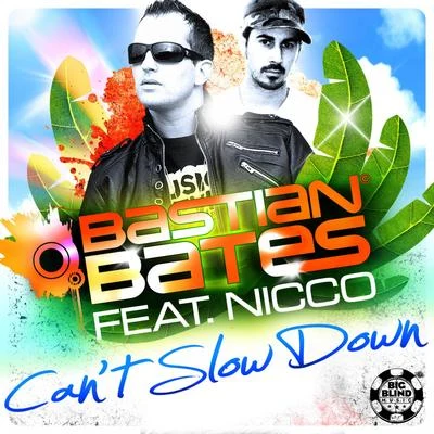 Bastian Bates/Nicco (N.D) Can't Slow Down