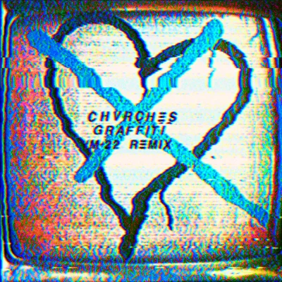 CHVRCHES Graffiti (M-22 Remix)