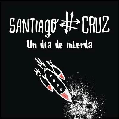 Santiago Cruz Un Día de Mierda